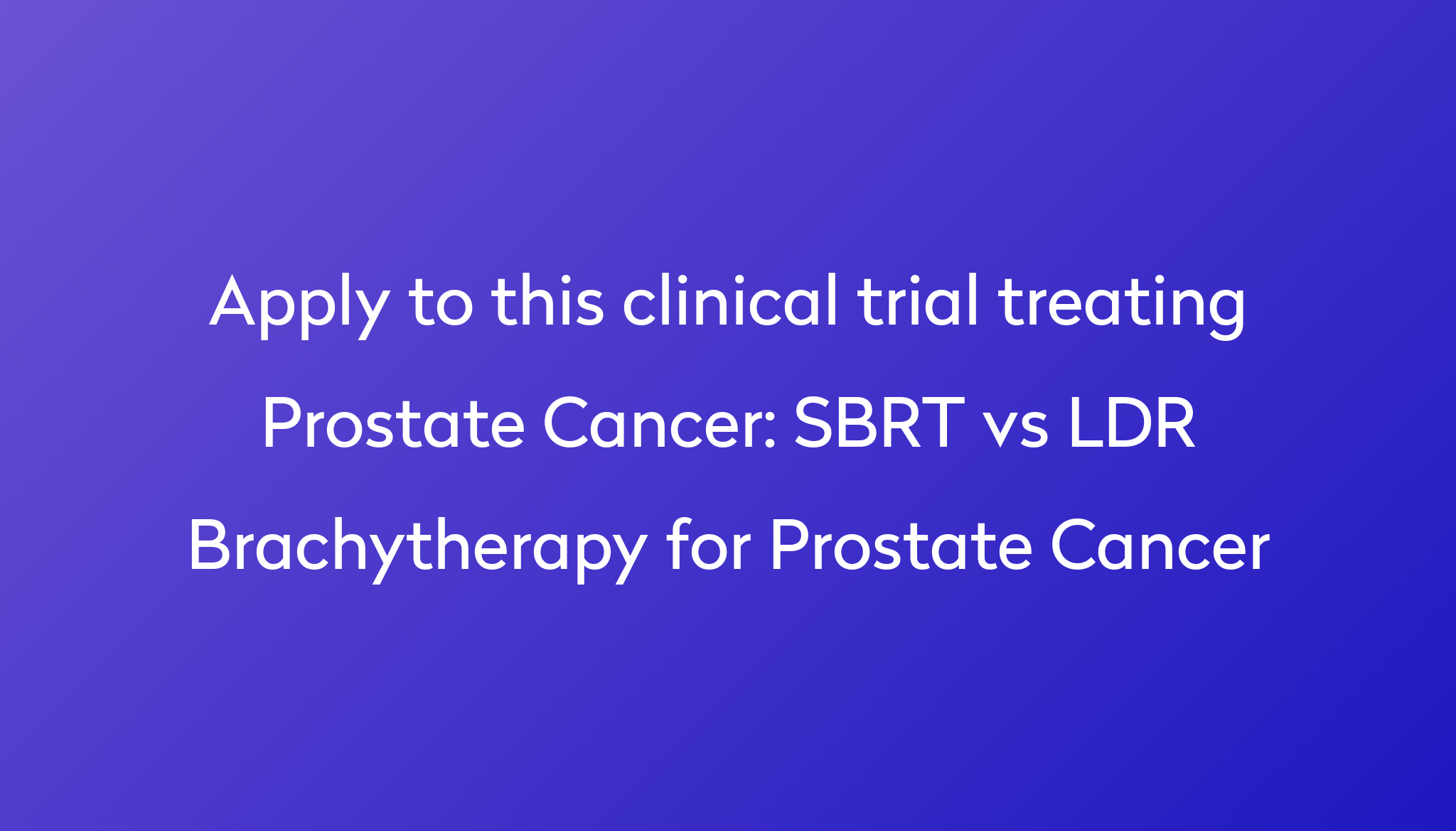 sbrt-vs-ldr-brachytherapy-for-prostate-cancer-clinical-trial-2024-power